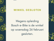 Gesloten op woensdag 26/02 opleiding Bosch eBike